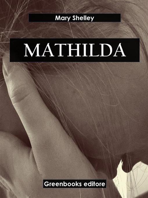 Title details for Mathilda by Mary Shelley - Wait list